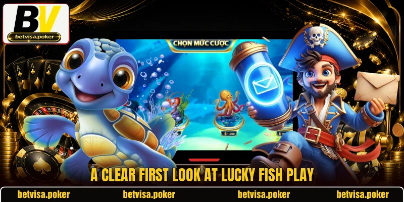 A clear first look at Lucky Fish play A clear first look at Lucky Fish play