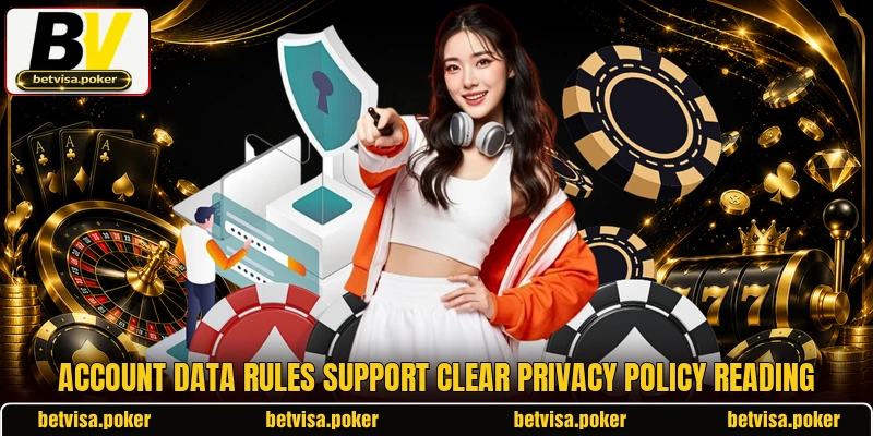 Account data rules support clear privacy policy reading Account data rules support clear privacy policy reading