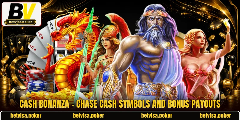 Cash Bonanza - Chase Cash Symbols And Bonus Payouts