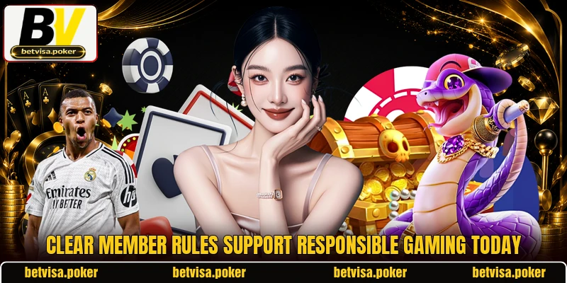 Clear member rules support responsible gaming today Clear member rules support responsible gaming today