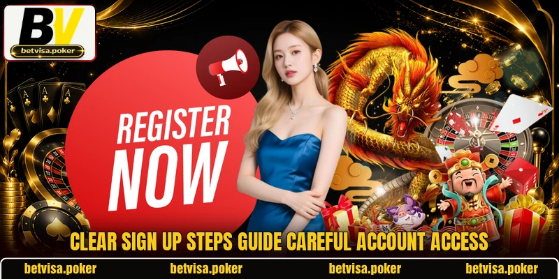 Clear sign up steps guide careful account access Clear sign up steps guide careful account access