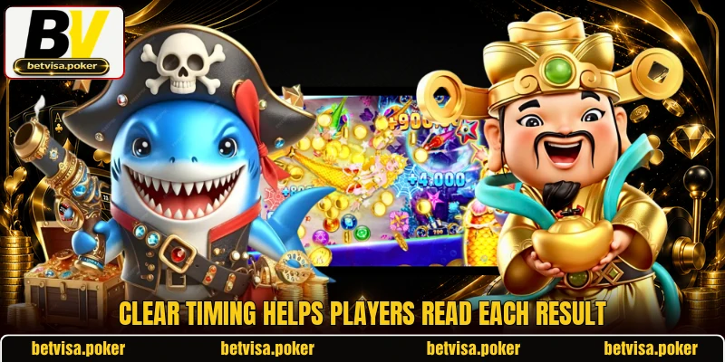 Clear timing helps players read each result Clear timing helps players read each result