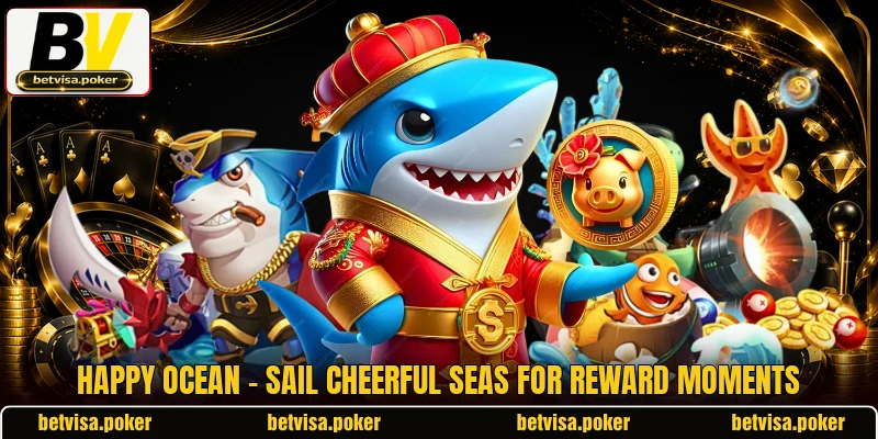Happy Ocean - Sail Cheerful Seas For Reward Moments