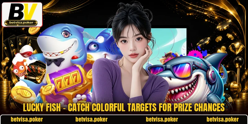 Lucky Fish - Catch Colorful Targets For Prize Chances