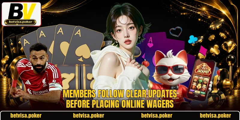 Members follow clear updates before placing online wagers Members follow clear updates before placing online wagers