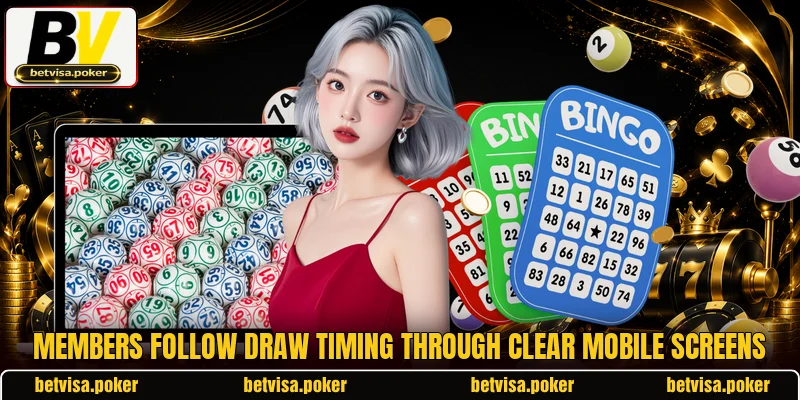 Members follow draw timing through clear mobile screens Members follow draw timing through clear mobile screens