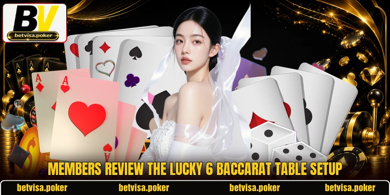 Members review the Lucky 6 Baccarat table setup Members review the Lucky 6 Baccarat table setup