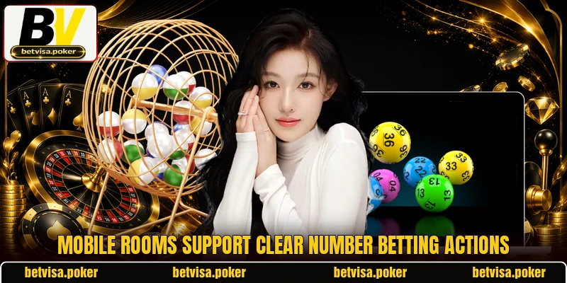 Mobile rooms support clear number betting actions Mobile rooms support clear number betting actions