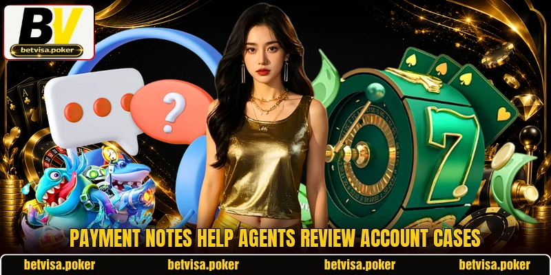 Payment notes help agents review account cases Payment notes help agents review account cases