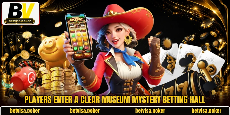 Players enter a clear Museum Mystery betting hall Players enter a clear Museum Mystery betting hall