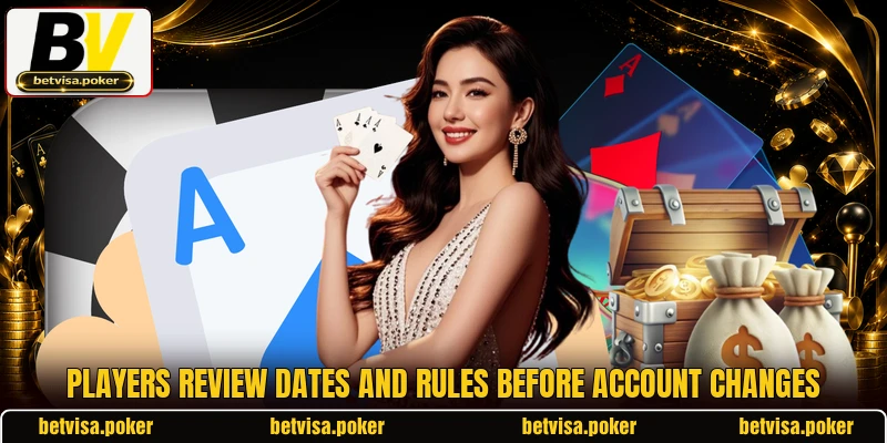 Players review dates and rules before account changes Players review dates and rules before account changes