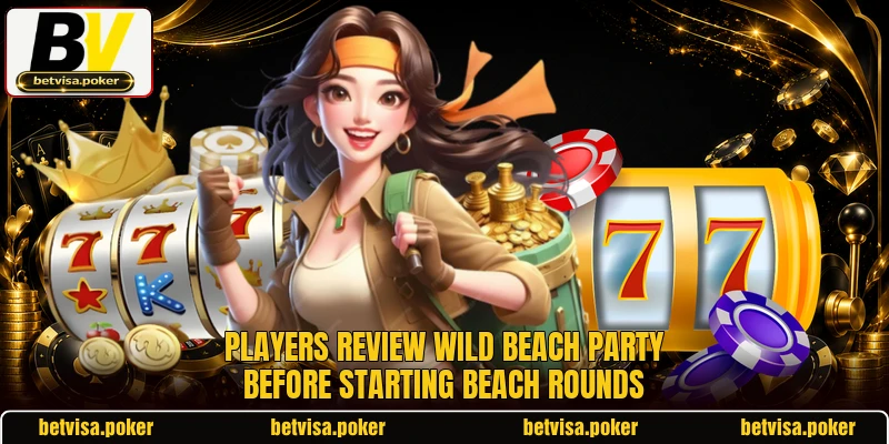 Players review Wild Beach Party before starting beach rounds Players review Wild Beach Party before starting beach rounds