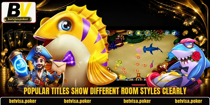 Popular titles show different room styles clearly Popular titles show different room styles clearly