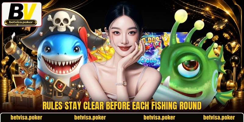 Rules stay clear before each fishing round Rules stay clear before each fishing round