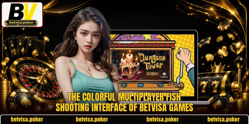 The colorful multiplayer fish shooting interface of BETVISA games The colorful multiplayer fish shooting interface of BETVISA games